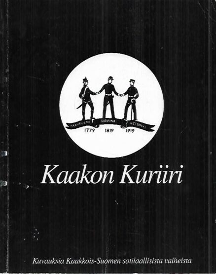 Kaakon Kuriiri - Kuvauksia Kaakkois-Suomen sotilaallisista vaiheista