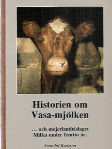 Historien om Vasa-mjölken ...och mejeriandelslaget Milka under femtio år