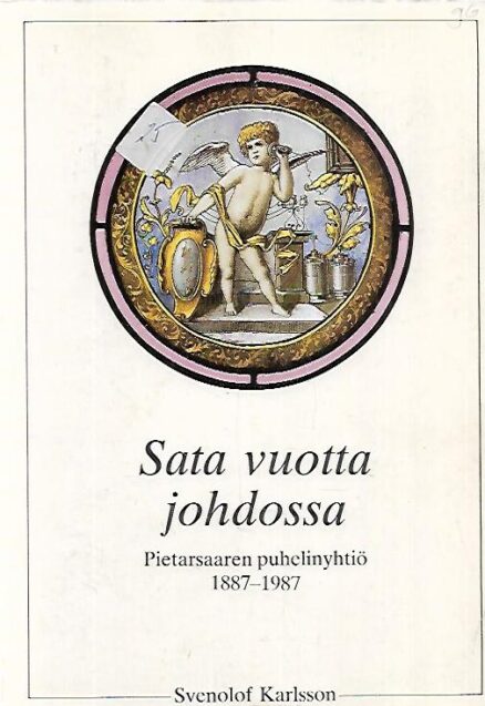 Sata vuotta johdossa - Pietarsaaren puhelinyhtiö 1887-1987