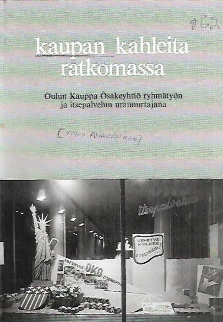 Kaupan kahleita ratkomassa - Oulun Kauppa Osakeyhtiö ryhmätyön ja itsepalvelun uranuurtajana