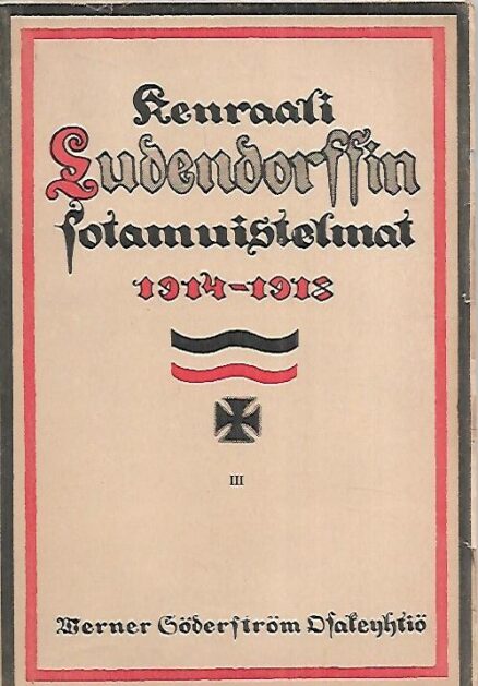 Kenraali Ludendorffin sotamuistelmat 1914-1918 III