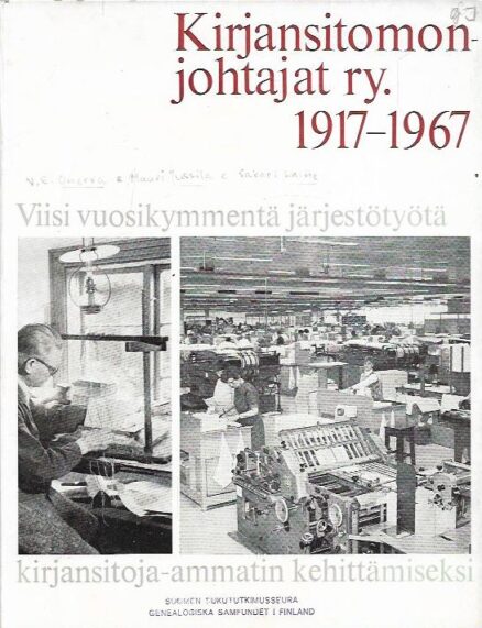 Kirjansitomonjohtajat r.y. 1917-1967 - Viisi vuosikymmentä järjestötyötä kirjansitoja-ammatin kehittämiseksi