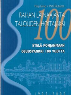 Rahan lainaajasta talouden hoitajaksi - Etelä-Pohjanmaan Osuuspankki 100 vuotta 1902-2002