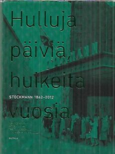 Hulluja päiviä, huikeita vuosia - Stockmann 1862-2012