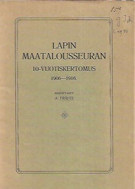 Lapin Maatalousseuran 10-vuotiskertomus 1906-1916