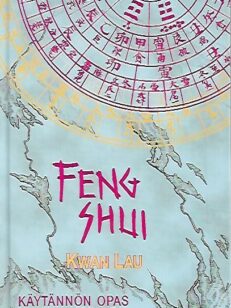 Feng shui - Käytännön opas nykyihmiselle