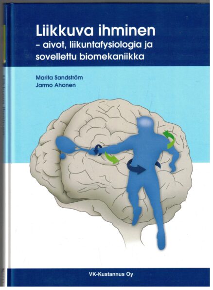 Liikkuva ihminen - Aivot, liikuntafysiologia ja sovellettu biomekaniikka