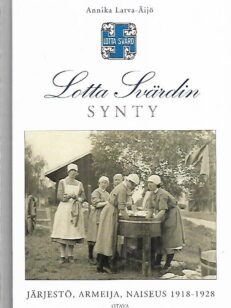 Lotta Svärdin synty - Järjestö, armeija, naiseus 1918-1928
