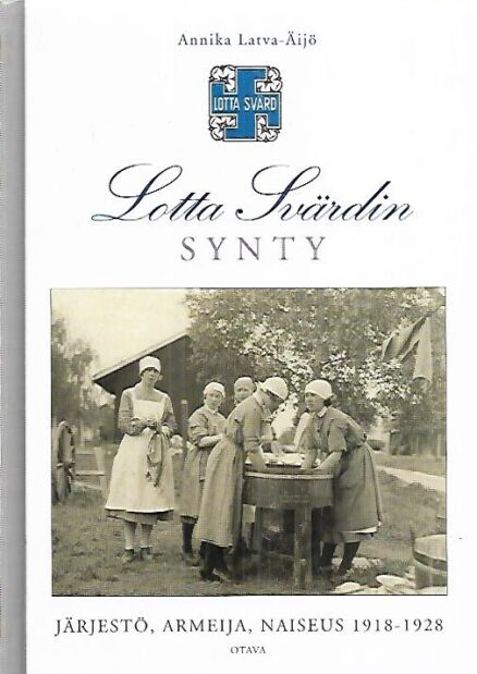 Lotta Svärdin synty - Järjestö, armeija, naiseus 1918-1928
