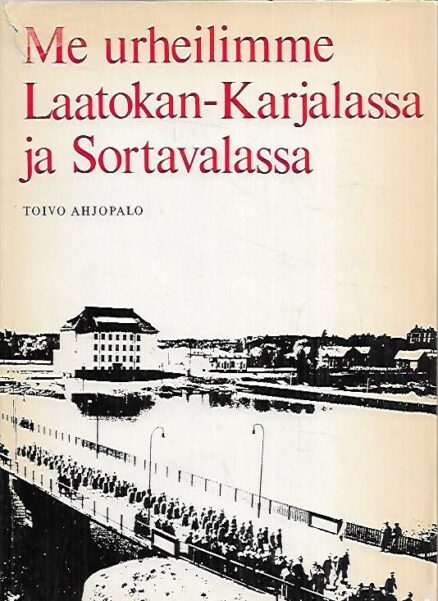 Me urheilimme Laatokan-Karjalassa ja Sortavalassa