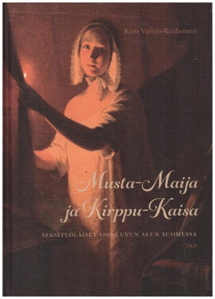 Musta-Maija ja Kirppu-Kaisa - Seksityöläiset 1800-luvun alun suomessa