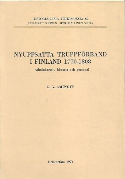 Nyuppsatta truppförband i Finland 1770-1808 - Administrativ historia och personal