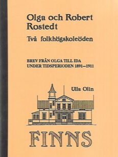 Olga och Robert Rostedt - Två folkhögskoleöden : Bren från Olga till Ida under tidsperioden 1891-1911