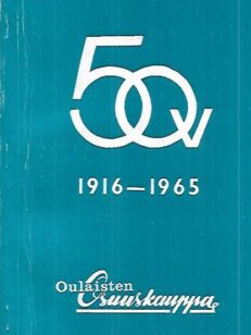 Oululaisten Osuuskauppa 50-vuotta 1916-1965