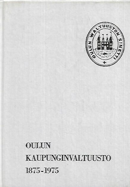 Oulun kaupunginvaltuusto 1875-1975