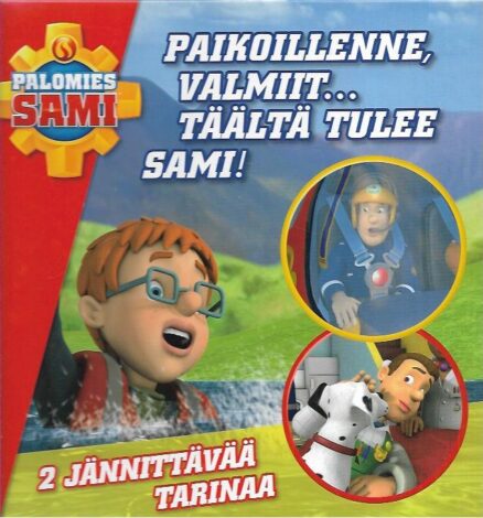 Palomies Sami : Paikoillenne, valmiit... täältä tulee Sami! - Tulva Ponttipantissa / Koira palokuntaan