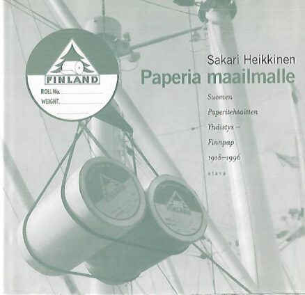 Paperia maailmalle - Suomen Paperitehtaitten Yhdistys - Finnpap 1918-1996