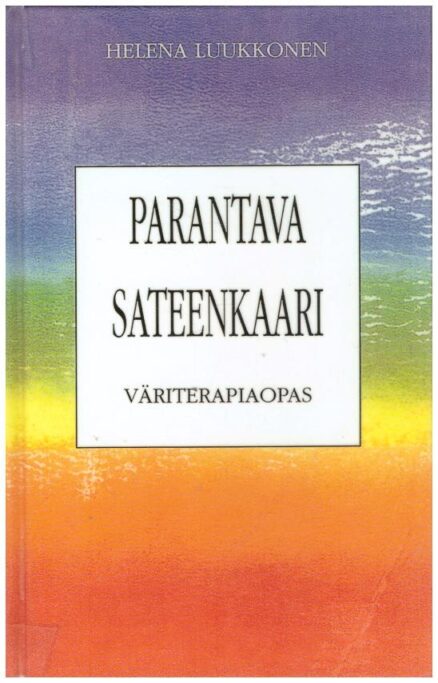 Parantava sateenkaari - väriterapiaopas