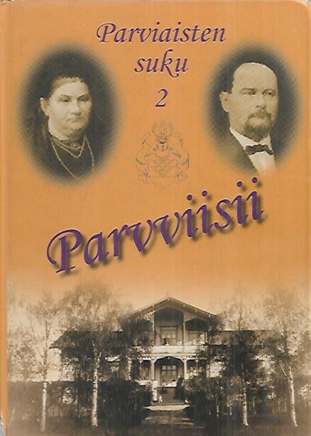 Parviaisten suku 2 : Parvviisii - Pohjois- ja Raja-Karjalassa 1700-luvulta 1900-luvun alkuun - sukuhakemisto