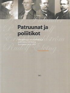 Patruunat ja poliitikot - yritysjohtajat taloudellisina ja poliittisina toimijoina Suomessa 1600-1920