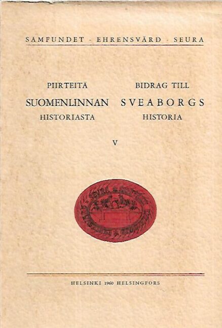 Piirteitä Suomenlinnan historiasta V / Bidrag till Sveaborgs historia V