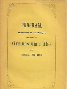 Program, upptagande de förändringar, som inträffat vid Gymnasium i Åbo under läseåren 1860-1863