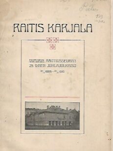 Raitis Karjala : Viipurin Raittiusseuran 25 v:nen juhlajulkaisu 1885-1910