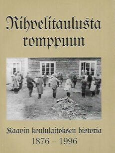 Rihvelitaulusta romppuun : Kaavin koululaitoksen historia 1876-1996