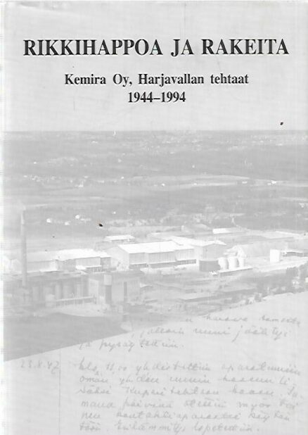Rikkihappoa ja rakeita - Kemira Oy, Harjavallan tehtaat 1944-1994