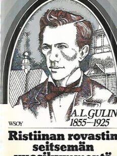 Ristiinan rovastin seitsemän vuosikymmentä - A.L. Gulin 1855-1925