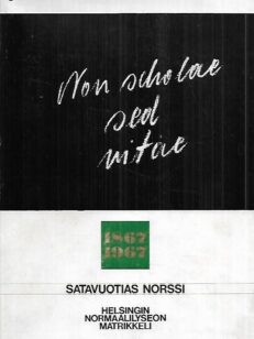 Satavuotias Norssi: Helsingin Normaalilyseon matrikkeli 1887-1967