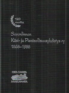 Savonlinnan Käsi- ja Pienteollisuusyhdistys ry 1868-1988