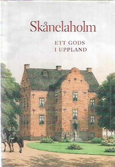 Skånelaholm - Ett gods i Uppland