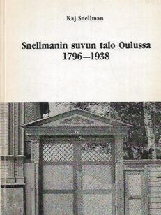 Snellmanin suvun talo Oulussa 1796-1938