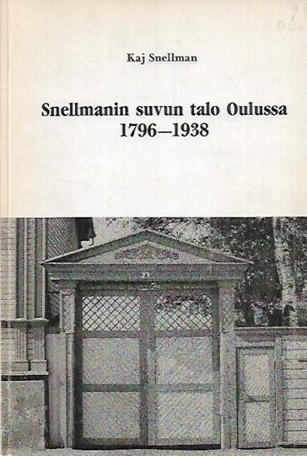 Snellmanin suvun talo Oulussa 1796-1938