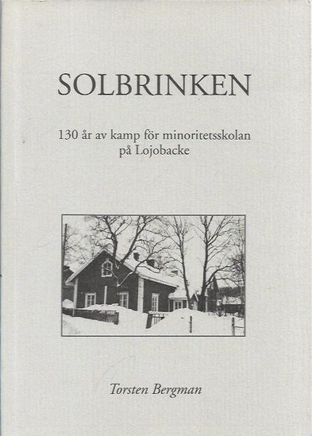 Solbrinken - 130 år av kamp för minoritetsskolan på Lojobacke