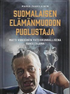 Suomalaisen elämänmuodon puolustaja - Matti Virkkunen yhteiskunnallisena vaikuttajana