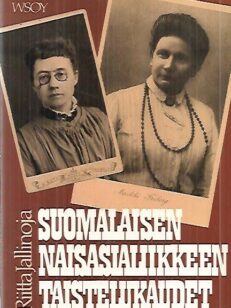 Suomalaisen naisasialiikkeen taistelukaudet - naisasialiike naisten elämäntilanteen muutoksen ja yhteiskunnallis-aatteellisen murroksen heijastajana