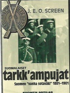 Suomalaiset tarkk'ampujat - Suomen "vanha sotaväki" 1881-1901
