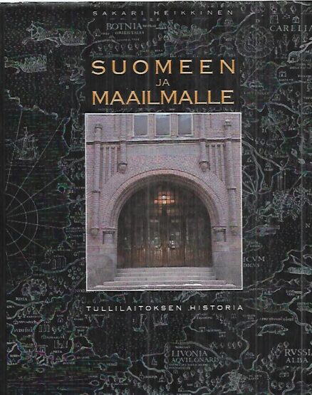 Suomeen ja maailmalle - Tullilaitoksen historia