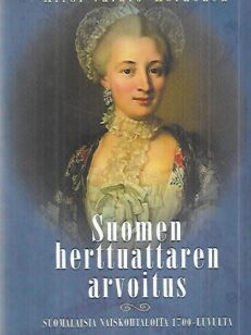 Suomen herttuattaren arvoitus - Suomalaisia naiskohtaloita 1700-luvulta