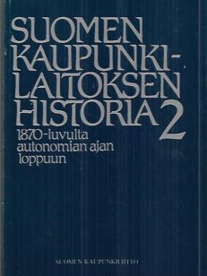 Suomen kaupunkilaitoksen historia 2 - 1870-luvulta autonomian ajan loppuun