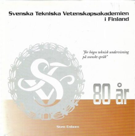 Svenska Tekniska Vetenskapsakademien i Finland 80 år