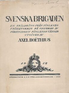 Svenska brigaden - En skildring från Finlands frihetsstrid på föreningen Finlands vänners uppdrag