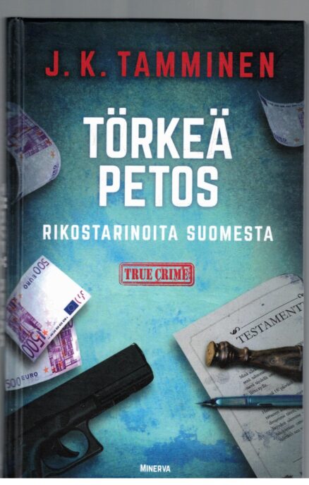 Törkeä petos - Rikostarinoita suomesta