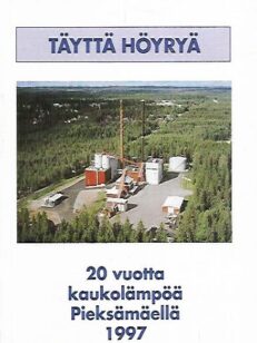 Täyttä höyryä : 20 vuotta kaukolämpöä Pieksämäellä 1997