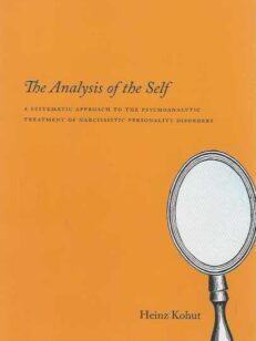 The Analysis of the Self - A Systematic Approach to the psychoanalytic Treatment of Narcissistic Personality Disorders