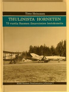 Thulinista Hornetiin - 75 vuotta Suomen ilmavoimien lentokoneita