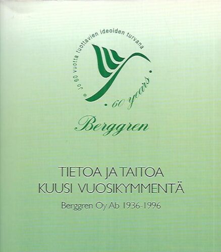 Tietoa ja taitoa kuusi vuosikymmentä : Berggren Oy Ab 1936-1996