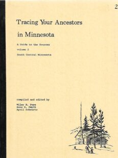 Tracing Your Ancestors in Minnesota - A Guide to the Sources Volume 2 : South Central Minnesota
